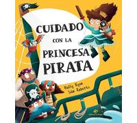 Cuidado con la princesa pirata / Never Mess with a Pirate Princess: Libro emocionante de aventuras, 3-6 años, letra de imprenta; contar a partir de 3 años, leer a partir de 6; texto rimado, divertido