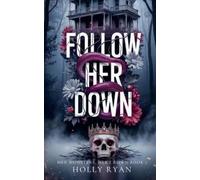 Holly Ryan Follow Her Down (Tascabile) Her Monsters, Her Crown