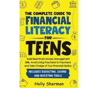 Holly Sherman The Complete Guide to Financial Literacy for Teens (Tascabile)