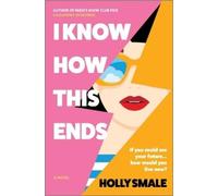 Holly Smale I Know How This Ends (Copertina rigida)