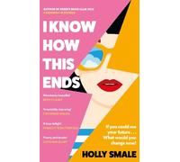 Holly Smale I Know How This Ends (Tascabile)