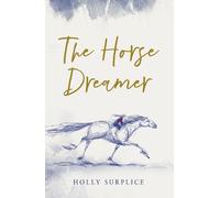 Holly Surplice The Horse Dreamer (HB) (Copertina rigida)