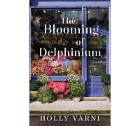 Holly Varni The Blooming of Delphinium (Tascabile)