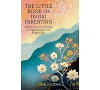 Holly Walker The Little Book of Ikigai Parenting (Tascabile)