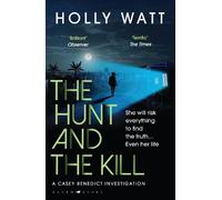 Holly Watt The Hunt and the Kill (Tascabile) Casey Benedict Investigation
