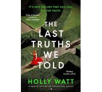 Holly Watt The Last Truths We Told (Copertina rigida)
