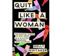 Holly Whitaker Quit Like a Woman (Copertina rigida)