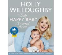 Holly Willoughby Truly Happy Baby ... It Worked for Me (Tascabile)