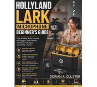Hollyland Lark Microphone Beginner’s Guide: Easy Wireless Audio Lessons for Vloggers, Interviewers, Teachers, Podcasters, and Online Creators