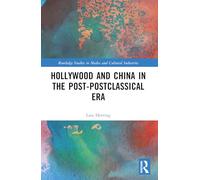 Hollywood and China in the Post-postclassical Era