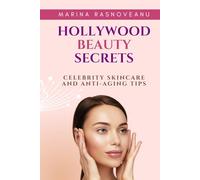 Hollywood Beauty Secrets: Celebrity Skincare and Anti-Aging Tips