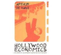 Hollywood Economics: How Extreme Uncertainty Shapes the Film Industry