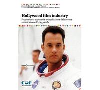 Hollywood film industry. Produzione, economia e circolazione del cinema americano nell'era globale