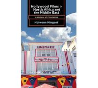 Hollywood Films in North Africa and the Middle East: A History of Circulation