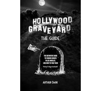 Hollywood Graveyard: The Definitive Guide to Famous Graves in LA (and How to Find Them)