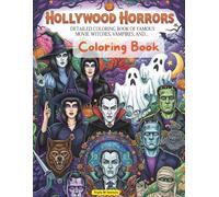 Hollywood Horrors Coloring Book: Detailed Coloring Book of Famous Movie Witches, Vampires, and Classic Monsters