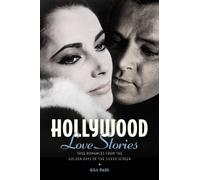 Hollywood Love Stories: True Romances from the Golden Days of the Silver Screen