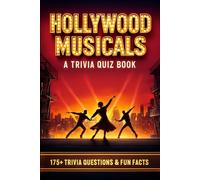 HOLLYWOOD MUSICALS - A Trivia Quiz Book: 175+ Trivia Questions & Fun Facts