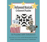Hollywood Musicals Crossword Puzzles: 50 Puzzles with Solutions!! Stimulate your Brain while Remembering those Great Hollywood Musicals of Yesteryear