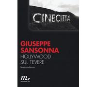 Hollywood sul Tevere. Storie scellerate [Paperback] Sansonna, Giuseppe