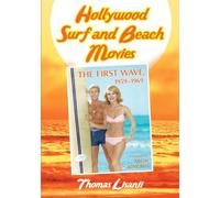 Hollywood Surf and Beach Movies: The First Wave, 1959-1969 – McFarland