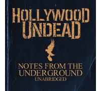Hollywood Undead - Notes From The Underground (Unabridged)