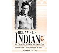 Hollywood's Indian: The Portrayal of the Native American in Film
