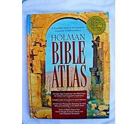 Holman Bible Atlas: A Complete Guide to the Expansive Geography of Biblical History