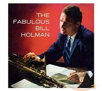 Holman Bill - The Fabulous Bill Holman (+ Kenton Prese
