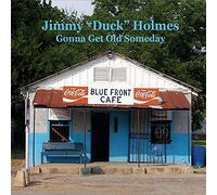 Holmes,Jimmy Duck - Gonna Get Old Someday