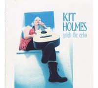 Holmes, Kit - Catch The Echo