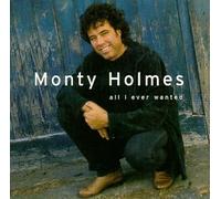 HOLMES, MONTY - ALL I EVER WANTED