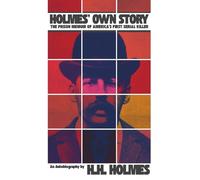 Holmes' Own Story - An Autobiography by Americas First Serial Killer, republished with cover art by Robert Jordan G.: (Hermes Publica Classics)
