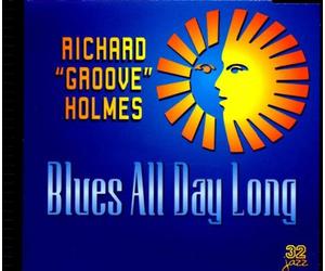 Holmes,Richard "Groove" - Blues All Day Long