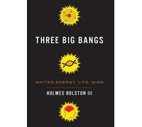 Holmes Rolston III Three Big Bangs (Copertina rigida)