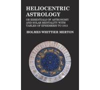Holmes Whittier Heliocentric Astrology or Essentials of Astronomy an (Tascabile)