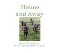 Holmfirth Writers Holme and Away (Tascabile)