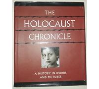Holocaust Chronicle: A History in Words and Pictures