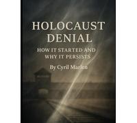 Holocaust Denial: How It Started and Why It Persists