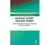 Holocaust History, Holocaust Memory: Jewish Poland and Polish Jews, During and After the Holocaust