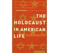 Holocaust in American Life Pa: A Prize-winning Historian Explores Memory, Museums, and Why America Remembers Europe But Forgets Slavery