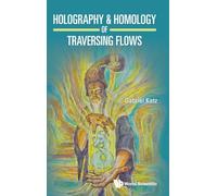 HOLOGRAPHY & HOMOLOGY OF TRAVERSING FLOWS