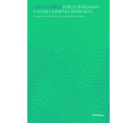 Holonomics. Il pianeta e le persone al centro dell'economia - Robinson Sim...