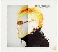 HOLROYD, BOB - WITHOUT WITHIN