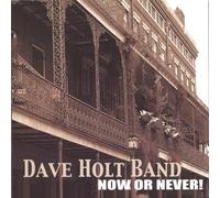 Holt Band, Dave - Now Or Never