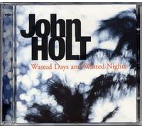 HOLT, JOHN - WASTED DAYS & WASTED..