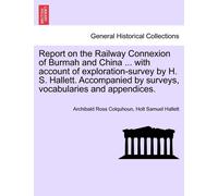 Holt Samuel Hal Report on the Railway Connexion of Burmah and China (Tascabile)