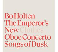 Bo Holten Bo Holten: The Emperor's New Clothes/Oboe Concerto/Songs of Dusk (CD)