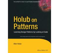 Holub on Patterns: Learning Design Patterns by Looking at Code-Holub, Allen-Cope