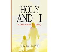 HOLY AND I: A Little Girl’s Love Story
